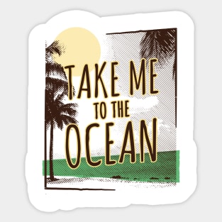 Take me to the Ocean Sticker